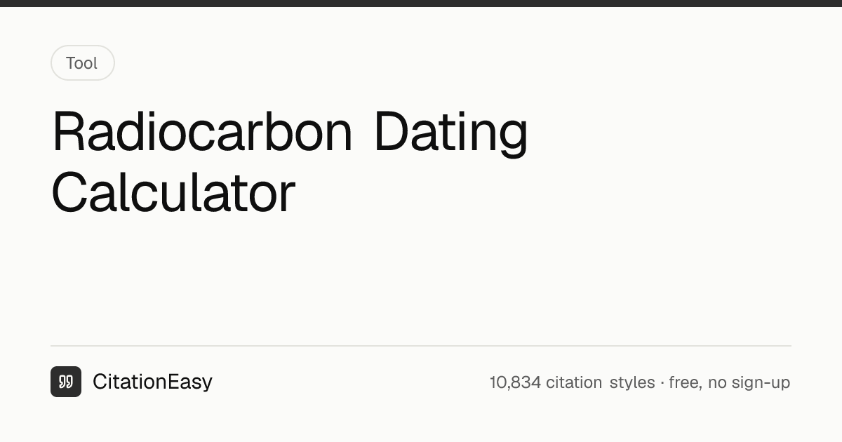 Radiocarbon Dating Calculator - Carbon-14 Age from pMC | CitationEasy